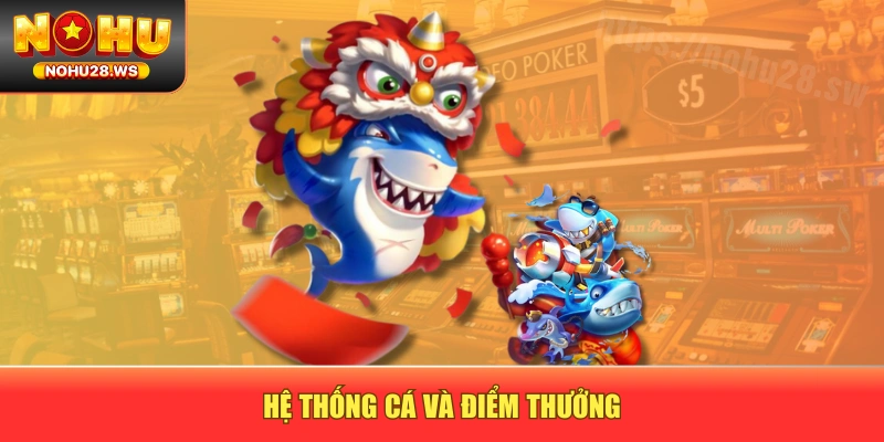 Hệ thống cá và điểm thưởng Hệ thống cá và điểm thưởng