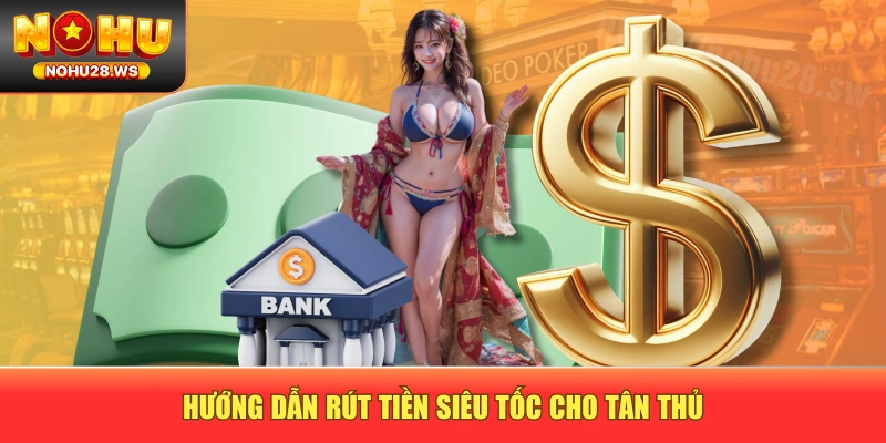 Hướng dẫn rút tiền siêu tốc cho tân thủ Hướng dẫn rút tiền siêu tốc cho tân thủ