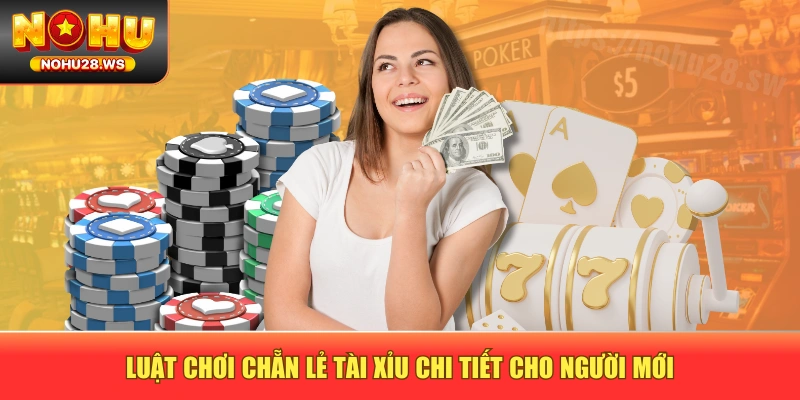 Luật chơi chẵn lẻ tài xỉu chi tiết cho người mới Luật chơi chẵn lẻ tài xỉu chi tiết cho người mới