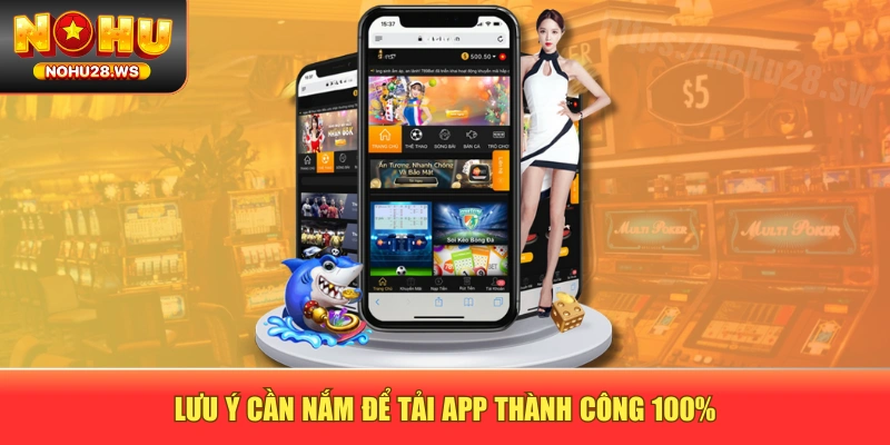 Lưu ý cần nắm để tải app thành công 100% Lưu ý cần nắm để tải app thành công 100%