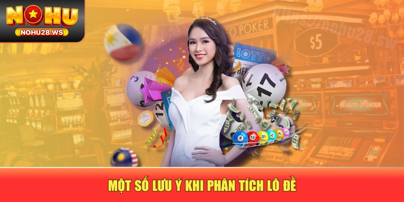Một số lưu ý khi phân tích lô đề Một số lưu ý khi phân tích lô đề