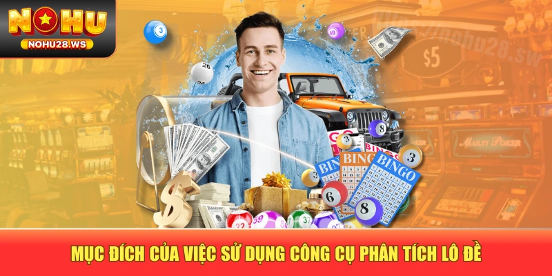 Mục đích của việc sử dụng công cụ phân tích lô đề Mục đích của việc sử dụng công cụ phân tích lô đề