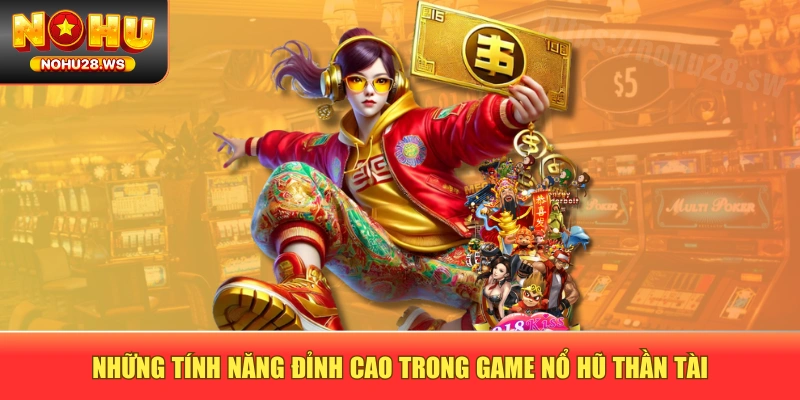 Những tính năng đỉnh cao trong game Nổ hũ Thần Tài Những tính năng đỉnh cao trong game Nổ hũ Thần Tài