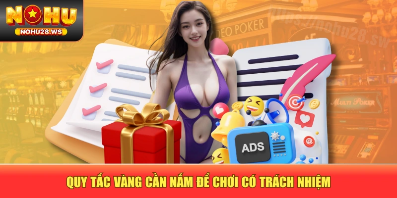 Quy tắc vàng cần nắm để chơi có trách nhiệm Quy tắc vàng cần nắm để chơi có trách nhiệm