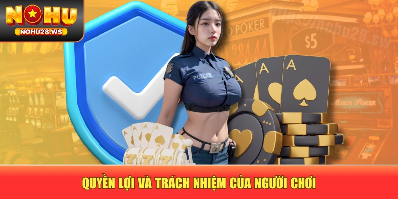 Quyền lợi và trách nhiệm của người chơi Quyền lợi và trách nhiệm của người chơi