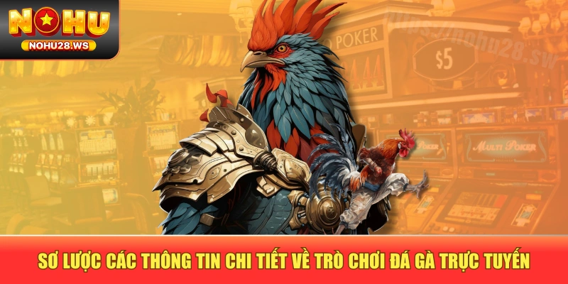 Sơ lược các thông tin chi tiết về trò chơi đá gà trực tuyến Sơ lược các thông tin chi tiết về trò chơi đá gà trực tuyến