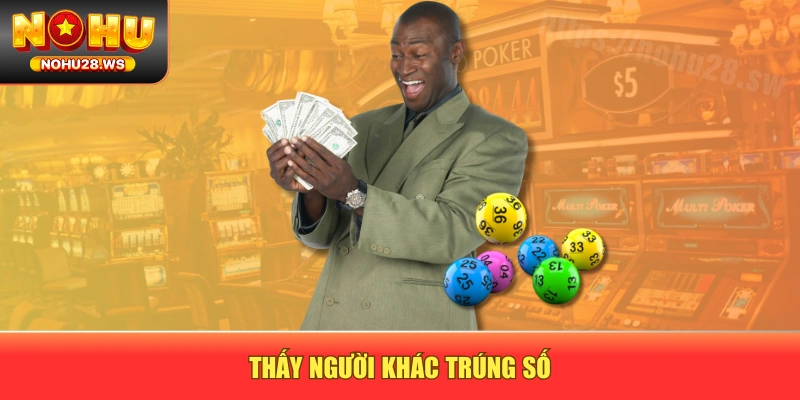 Thấy người khác trúng số Thấy người khác trúng số
