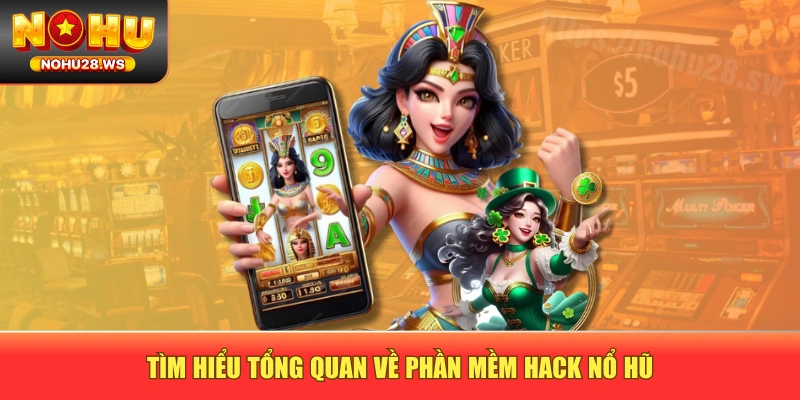 Tìm hiểu tổng quan về phần mềm hack nổ hũ Tìm hiểu tổng quan về phần mềm hack nổ hũ